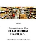 Cover: Gesund, Sauber Und Sicher Im Lebensmittel-Einzelhandel - Books on Demand