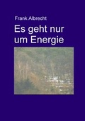 Cover: Es geht nur um Energie - BoD - Books on Demand