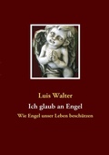 Cover: Ich glaub an Engel - BoD - Books on Demand