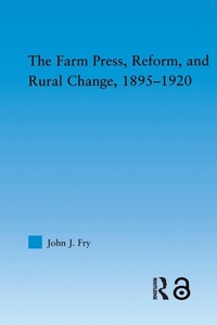 Enlarge image Cover: The Farm Press, Reform and Rural Change, 1895-1920 - Routledge