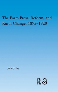 Enlarge image Cover: The Farm Press, Reform and Rural Change, 1895-1920 - Routledge