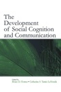 Cover: The Development of Social Cognition and Communication - Psychology Press