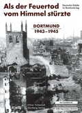 Cover: Als der Feuertod vom Himmel st&uuml;rzte - Dortmund 1943-1945 - Wartberg