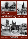 Cover: K&ouml;ln im Bombenkrieg 1942-1945 - Wartberg