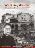 Cover: Wir Kriegskinder - Wiesbadener Zeitzeugen erinnern sich - Wartberg