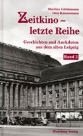 Cover: Zeitkino - Letzte Reihe - Geschichten und Anekdoten aus dem alten Leipzig, Band 2 - Wartberg