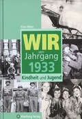 Cover: Wir vom Jahrgang 1933 - Kindheit und Jugend - Wartberg