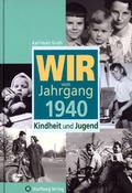 Cover: Wir vom Jahrgang 1940 - Kindheit und Jugend - Wartberg