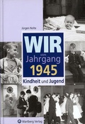Cover: Wir vom Jahrgang 1945 - Kindheit und Jugend - Wartberg