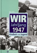 Cover: Wir vom Jahrgang 1947 - Kindheit und Jugend - Wartberg