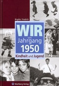 Cover: Wir vom Jahrgang 1950 - Kindheit und Jugend - Wartberg
