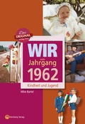 Cover: Wir vom Jahrgang 1962 - Kindheit und Jugend - Wartberg