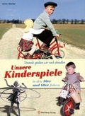 Cover: Damals spielten wir noch drau&szlig;en! Unsere Kinderspiele in den 50er und 60er Jahren - Wartberg