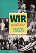 Cover: Wir vom Jahrgang 1925 - Kindheit und Jugend - Wartberg