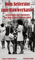 Cover: Vom Selterstor zum Hawwerkaste' - Geschichten und Anekdoten aus dem Giessen fr&uuml;herer Jahre - Wartberg
