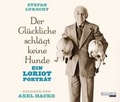 Cover: Der Gl&uuml;ckliche schl&auml;gt keine Hunde - Random House Audio