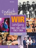 Cover: Endlich erwachsen! Wir vom Jahrgang 1960, 1961, 1962, 1963, 1964 - Das Album - Wartberg
