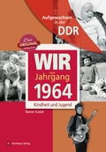 Cover: Aufgewachsen in der DDR - Wir vom Jahrgang 1964 - Kindheit und Jugend - Wartberg