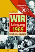 Cover: Aufgewachsen in der DDR - Wir vom Jahrgang 1969 - Kindheit und Jugend - Wartberg