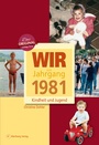 Cover: Wir vom Jahrgang 1981 - Kindheit und Jugend - Wartberg