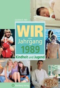 Cover: Wir vom Jahrgang 1989 - Kindheit und Jugend - Wartberg