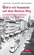 Cover: Geh'n wir bummeln auf dem breiten Weg - Geschichten und Anekdoten aus dem alten Magdeburg, Band 2 - Wartberg