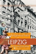 Cover: Aufgewachsen in Leipzig in den 40er & 50er Jahren - Wartberg