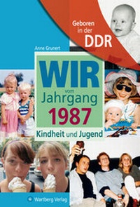 Abbildung von: Geboren in der DDR - Wir vom Jahrgang 1987 - Kindheit und Jugend - Wartberg