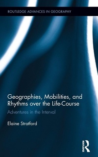 Enlarge image Cover: Geographies, Mobilities, and Rhythms over the Life-Course - Routledge