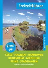 Abbildung von: Rund um Celle, Hameln, Hannover, Hildesheim, Nienburg, Peine, Stadthagen - Freizeitführer - Wartberg