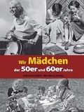 Cover: Wir M&auml;dchen der 50er und 60er Jahre - Wartberg