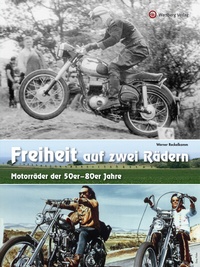 Abbildung von: Freiheit auf zwei Rädern - Motorräder der 50er - 80er Jahre - Wartberg