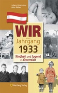 Cover: Wir vom Jahrgang 1933 - Kindheit und Jugend in &Ouml;sterreich - Wartberg