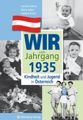 Cover: Wir vom Jahrgang 1935 - Kindheit und Jugend in &Ouml;sterreich - Wartberg