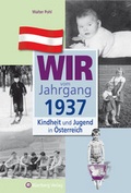 Cover: Wir vom Jahrgang 1937 - Kindheit und Jugend in &Ouml;sterreich - Wartberg