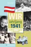 Cover: Wir vom Jahrgang 1941 - Kindheit und Jugend in &Ouml;sterreich - Wartberg