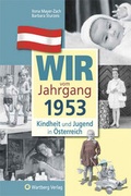 Cover: Wir vom Jahrgang 1953 - Kindheit und Jugend in &Ouml;sterreich - Wartberg