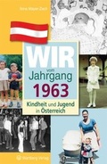 Cover: Wir vom Jahrgang 1963 - Kindheit und Jugend in &Ouml;sterreich - Wartberg