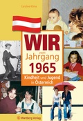Cover: Wir vom Jahrgang 1965 - Kindheit und Jugend in &Ouml;sterreich - Wartberg