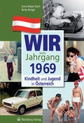 Cover: Wir vom Jahrgang 1969 - Kindheit und Jugend in &Ouml;sterreich - Wartberg