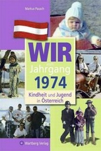 Abbildung von: Wir vom Jahrgang 1974 - Kindheit und Jugend in Österreich - Wartberg