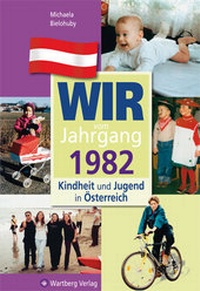 Abbildung von: Wir vom Jahrgang 1982 - Kindheit und Jugend in Österreich - Wartberg