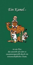 Cover: Ein Kamel - ist ein Tier, das aussieht als w&auml;re es zusammengestellt durch ein wissenschaftliches Team. - Knapp, Fritz