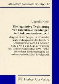 Abbildung von: Die legislative Typisierung von Erwerbsaufwendungen im Einkommensteuerrecht - utzverlag GmbH