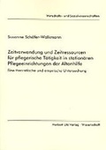 Cover: Zeitverwendung und Zeitressourcen f&uuml;r pflegerische T&auml;tigkeit in station&auml;ren Pflegeeinrichtungen der Altenhilfe - utzverlag GmbH