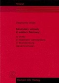 Cover: Secondary schools in eastern Germany: A study of teachers' perceptions in Brandenburgs Gesamtschulen - utzverlag GmbH