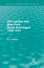 Cover: The London and New York Stock Exchanges 1850-1914 (Routledge Revivals) - Routledge