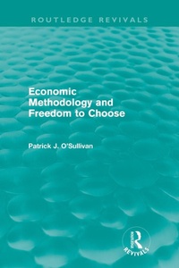 Enlarge image Cover: Economic Methodology and Freedom to Choose (Routledge Revivals) - Routledge