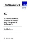 Cover: Ein ganzheitliches Konzept zum Einsatz des indirekten Metall-Lasersinterns f&uuml;r das Druckgiessen - utzverlag GmbH