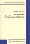 Cover: Die Reform des Betriebsverfassungsgesetzes im organisatorischen Bereich - utzverlag GmbH